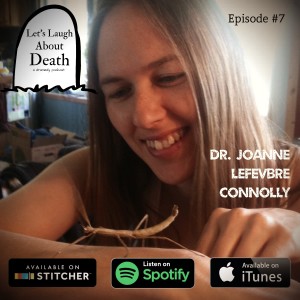 Let’s Laugh About Death # 7 - Dr. Joanne Lefebvre Connolly (Veterinarian, Animal Advocate)