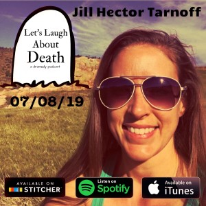 Let's Laugh About Death # 2 - Jill Hector Tarnoff (Jill Tarnoff Yoga)
