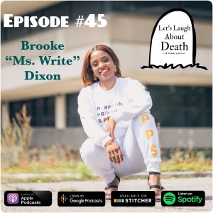 Let's Laugh About Death #45 - Brooke "Ms. Write" Dixon (Entrepreneur, Speaker, Self-help Author)