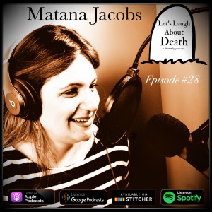 Let's Laugh About Death #28 - Matana Jacobs (Coach and host of the podcast 