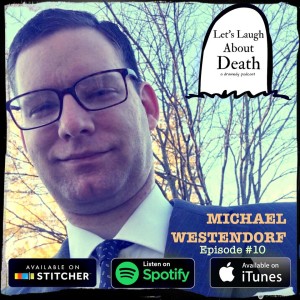 Let’s Laugh About Death #10 - Mike Westendorf (Journalist/Manager of an Independent Newspaper)