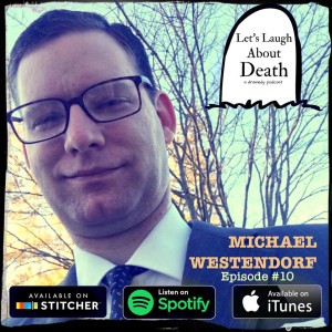 Let's Laugh About Death #10 - Mike Westendorf (Journalist/Manager of an Independent Newspaper)