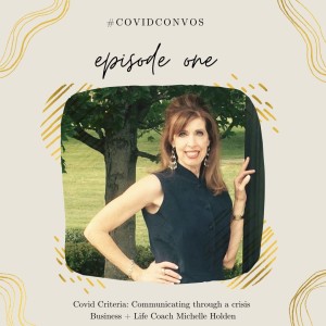 Covid Criteria: Communicating through a crisis with Business + Life Coach Michelle Holden