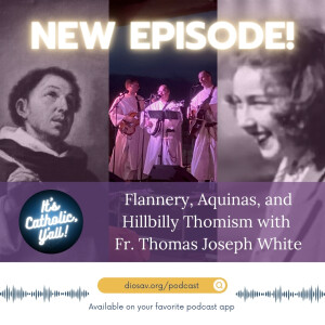 It's Catholic, Y'all! | Flannery, Aquinas, and Hillbilly Thomism with Fr. Thomas Joseph White