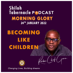 Becoming like Children - Pr. Reuben Chief Guma