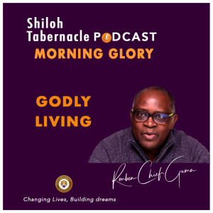 Godly Living - Pr. Reuben Chief Guma