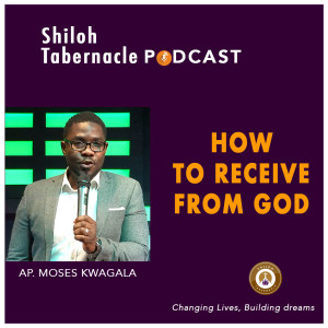 How to receive from God by Ap. Moses Myles Kwagala