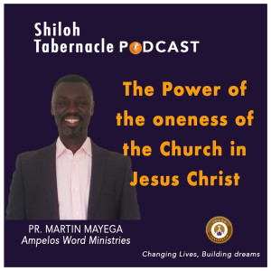 The Power of the Oneness of the Church in Jesus Christ - Pr. Martin Mayega