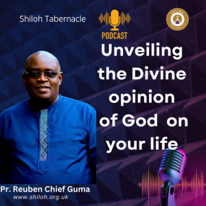 Unveiling the divine opinion of God upon your life - Pr. Reuben Chief Guma