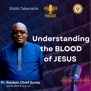 Understanding the Blood of Jesus with Pr. Reuben Chief Guma