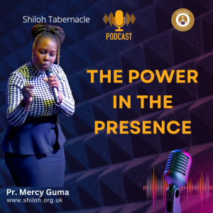 The Power in the Presence by Pr. Mercy Guma