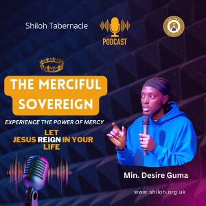 THE MERCIFUL SOVEREIGN - EXPERIENCE THE POWER OF MERCY: LET JESUS REIGN IN YOUR LIFE - MIN. DESIRE Guma