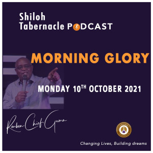 Morning glory 11th October 2021 -Pr. Reuben Chief Guma