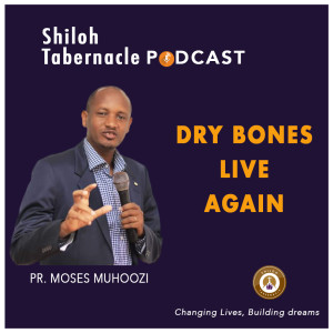 Dry Bones Live Again by Pr.Moses Muhoozi