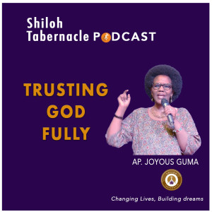 Trusting God Fully with Ap. Joyous Guma