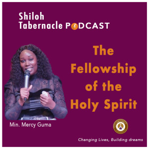 The Fellowship of the Holy Spirit with Min. Mercy Guma