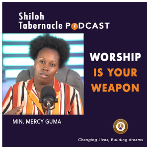 Worship is your Weapon - Min. Mercy Guma