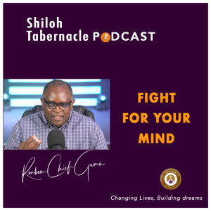 Fight for your mind by Pr. Reuben Chief Guma