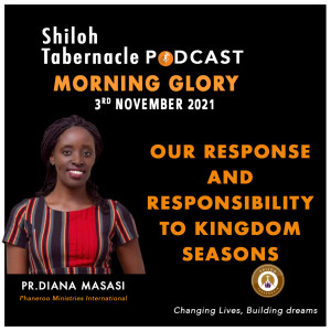 Our response and responsibility to Kingdom seasons by Pr. Diana Masasi