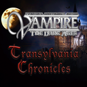 Vampire the Masquerade: Transylvania Chronicles | Episode 18: Rumors of Things To Come