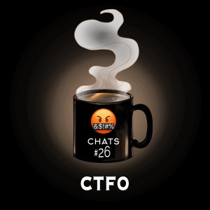 Chat #26: CTFO