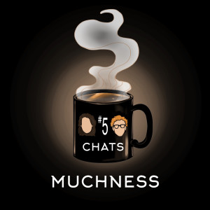 Chat #5: Muchness