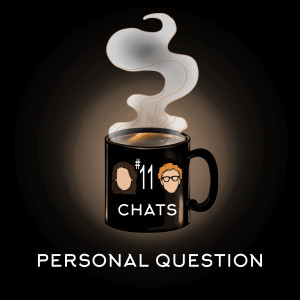 Chat #11: Personal Question