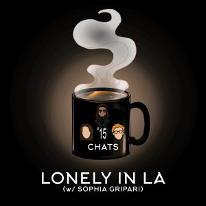 Chat #15: Lonely in LA (w/ Sophia Gripari)