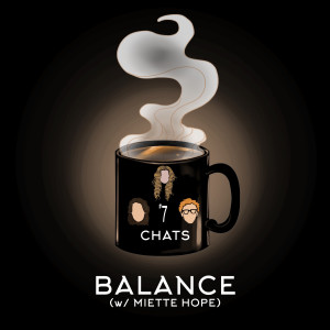 Chat #7: Balance (w/ Miette Hope)