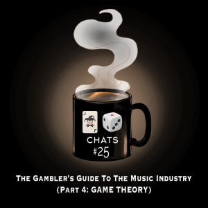 Chat #25: The Gambler’s Guide To The Music Industry (Part 4 - Game Theory)