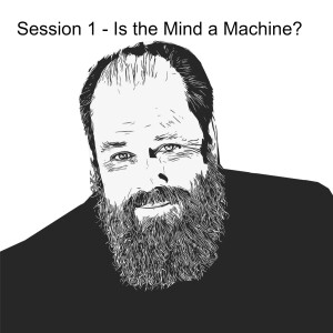 GC Conference - Session 1 - Is the Mind a Machine?