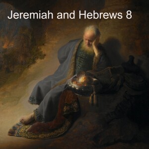 Breakfast with Jesus - #9 - Jeremiah and Hebrews 8