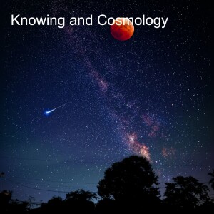 2022 Conference - Ron Winestock - Knowing and Cosmology