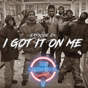 EP24: I Got It On Me