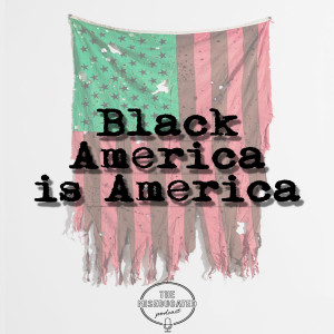 EP22: Black America is America