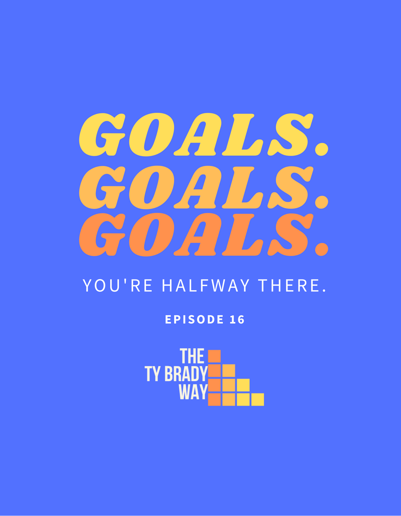 Episode 16: Goals