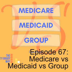 Episode 67: Medicare vs Medicaid vs Group