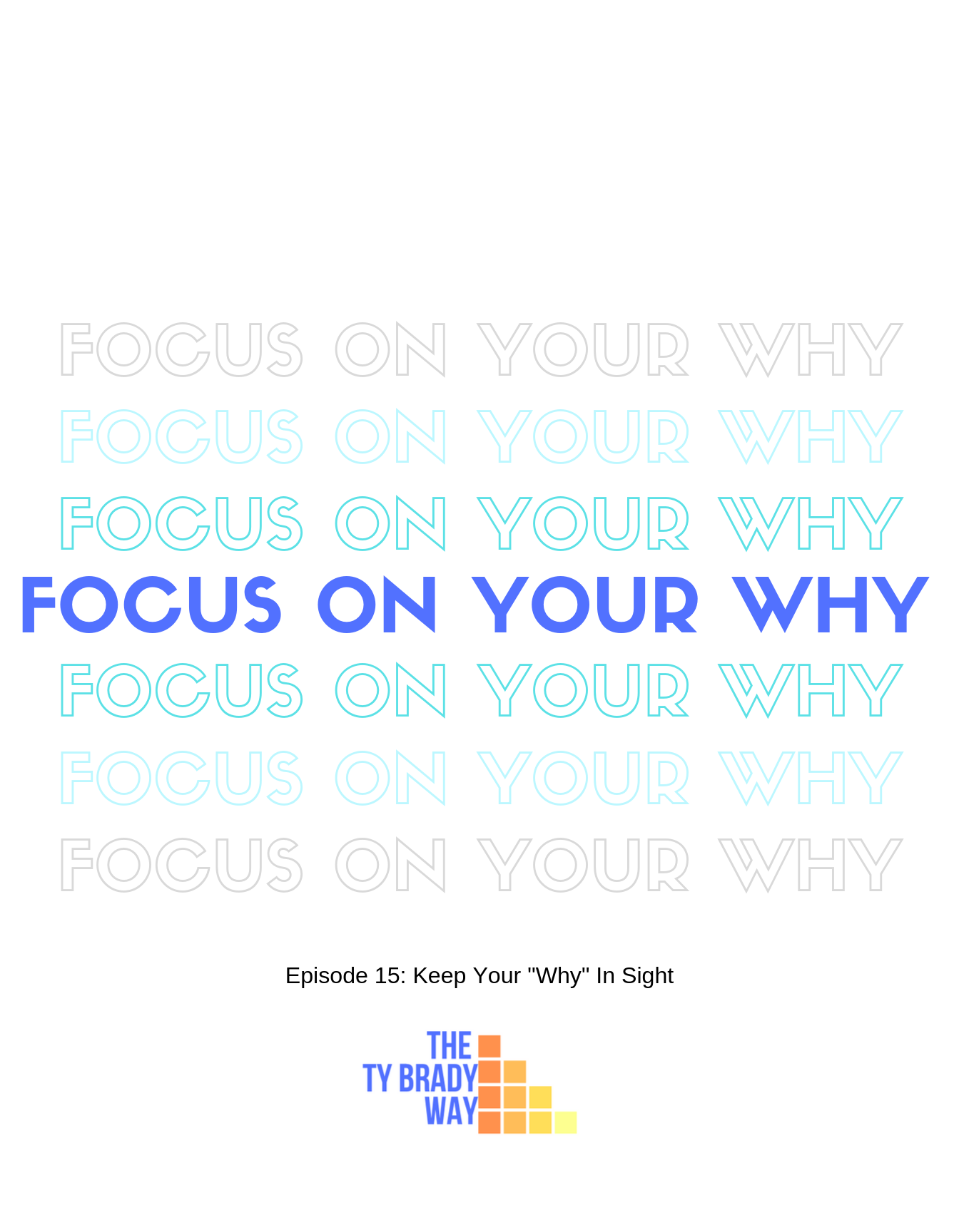 Episode 15: Keep Your "Why" In Sight