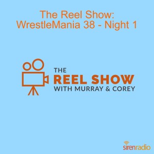 The Reel Show: WrestleMania 38 - Night 1