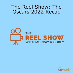 The Reel Show: The Oscars 2022 Recap
