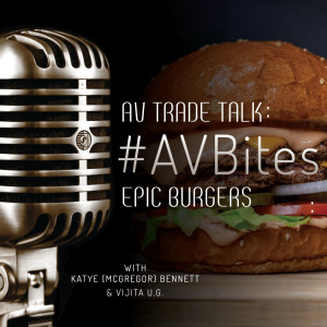AVbites: EPIC Burgers; what we dream of, where we get 'em, how we make 'em