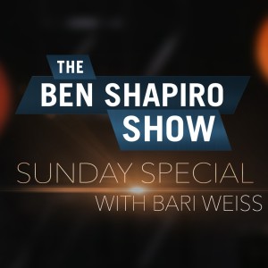 Bari Weiss | The Ben Shapiro Show Sunday Special Ep. 119