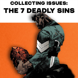 Collecting Issues The 7 Deadly Sins