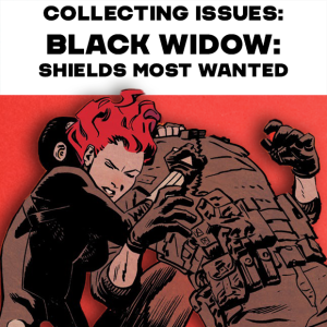 Collecting Issues: Black Widow: S.H.I.E.L.D.'s Most Wanted