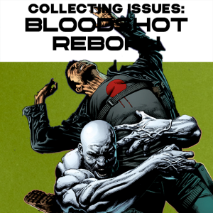 Collecting Issues: Bloodshot Reborn Vol. 1: Colorado