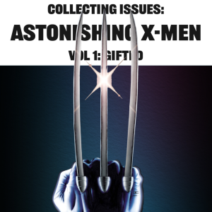 Collecting Issues Astonishing X-Men Vol. 1 Gifted