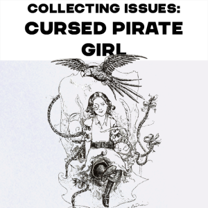 Collecting Issues Cursed Pirate Girl