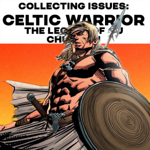Collecting Issues: Celtic Warrior The Legend of Cú Chulainn