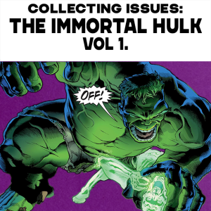 Collecting Issues: The Immortal Hulk Vol. 1 Or is he Both?