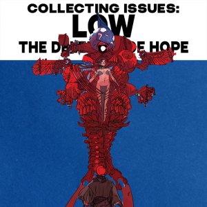 Collecting Issues Low, Volume 1: The Delirium of Hope